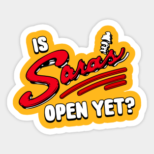 Is Sara's Open Yet? Sticker